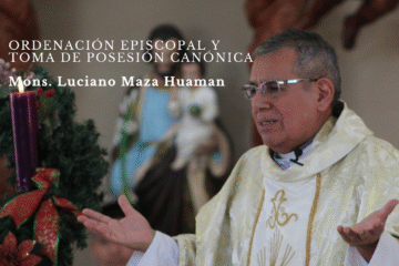 Piura vivirá un momento histórico: Ordenación episcopal y toma de posesión de monseñor Luciano Maza Huamán